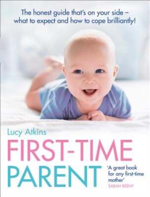 First-Time Parent: The Honest Guide That's on Your Side - What to Expect and How
