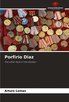 Porfirio Diaz The Other Face Of The Dictator Arturo Lomas Taschenbuch Englisch