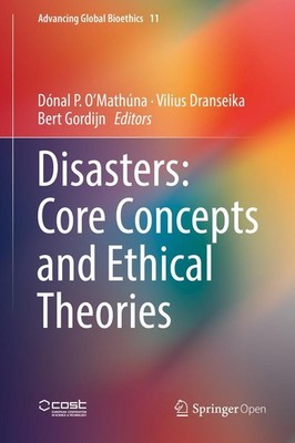 Disasters: Core Concepts and Ethical Theories Dónal P. O'Mathúna