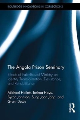 The Angola Prison Seminary by Michael Hallett, Joshua Hays, B... - 9781138124264