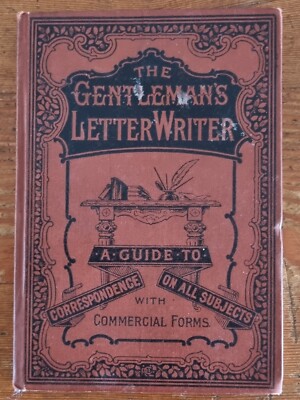 The Gentleman's Model Letter Writer, With Commercial Forms. Warne, about 1870.