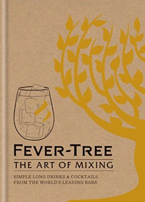 Fever Tree - The Art of Mixing: Simple long drinks & c*cktails from the world',
