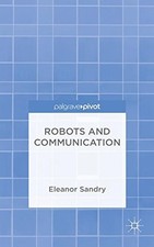 ROBOTS AND COMMUNICATION By Eleanor Sandry - Hardcover **BRAND NEW**