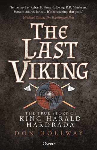 Last Viking : The True Story of King Harald Hardrada by Don Hollway (2023, ...
