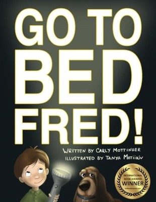 Go to Bed, Fred! - paperback Mottinger, Carly|Matiikiv, Tanya