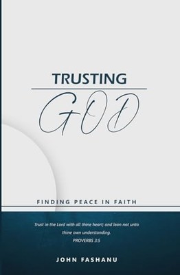 TRUSTING GOD: FINDING PEACE IN FAITH, Fashanu, John