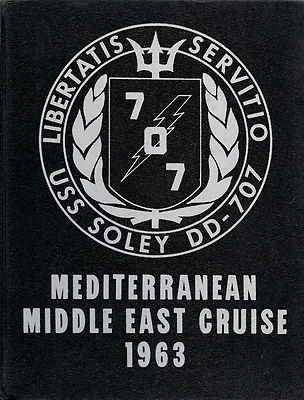 USS SOLEY DD-707 MED / MIDDLE EAST DEPLOYMENT CRUISE BOOK YEAR LOG 1963 - NAVY