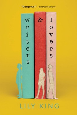 Writers & Lovers: A Novel - paperback King, Lily