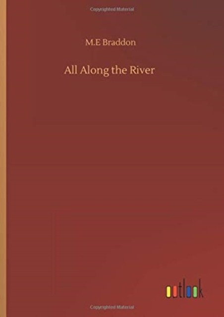 All Along the River by M E Braddon HARDBACK 9783752408454