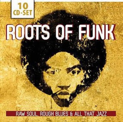 Various - Roots Of Funk - Raw Soul, Rough Blues & All That Jazz (10xCD, Mono + B
