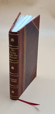 No Crime Like The Present / By Audrey Gaines. 1952 [Leather Bound]