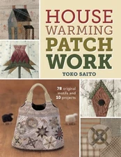 Housewarming Patchwork: 78 Original Mot..., Saito, Yoko