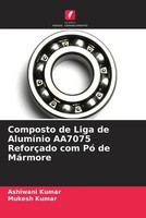 Ashiwani Kumar (U. A.) | Composto De Liga De AlumíNio AA7075 ReforçAdo Com Pó...