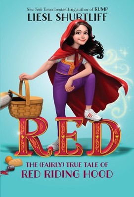 Red: The (Fairly) True Tale of Red Riding Hood - paperback Shurtliff, Liesl