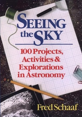Seeing the Sky: 100 Projects, Activities, and Explorations in Astronomy (Wil...