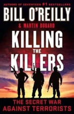 Killing the Killers: The Secret War Against Terrorists (Bill OReillys K - GOOD