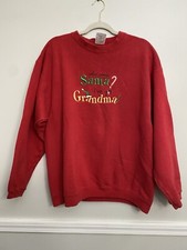 Who Needs Santa, I ve Got Grandma Sweatshirt