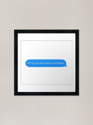 oh my god they were roommates Popul gerahmtes Wandbild Poster Leinwanddruck Bild