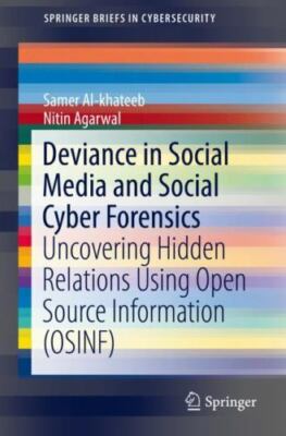 Deviance in Social Media and Social Cyber Forensics : Uncovering Hidden Relat...