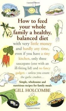 How to Feed Your Whole Family a Healthy, Balanced Diet w... | Buch | Zustand gut