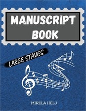 Manuscript Book Large Staves: Great Music Writing Notebook - Wide Staff, Blank S