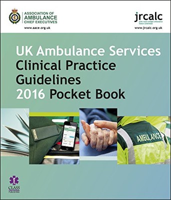 UK Ambulance Services Clinical Practice Guidelines 2016 Pocket Book, Joint Royal