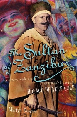 The Sultan Of Zanzibar: The Bizarre ..., Downer, Martyn