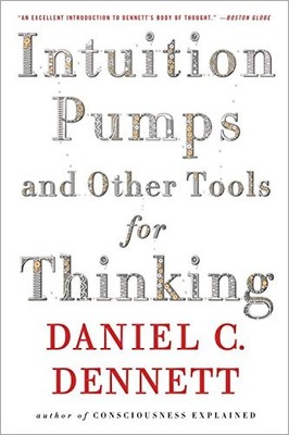 INTUITION PUMPS AND OTHER TOOLS FOR THINKING By Daniel C. Dennett **BRAND NEW**