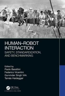 Human-Robot Interaction : Safety, Standardization, and Benchmarking, Hardcove...