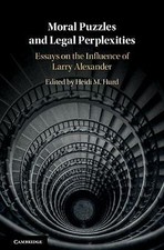 Moral Puzzles and Legal Perplexities Essays on the Influence of Larry Alexander