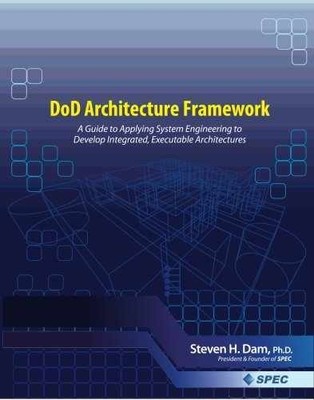 DoD Architecture Framework: A Guide to - Paperback, by Dam Steve - Very Good
