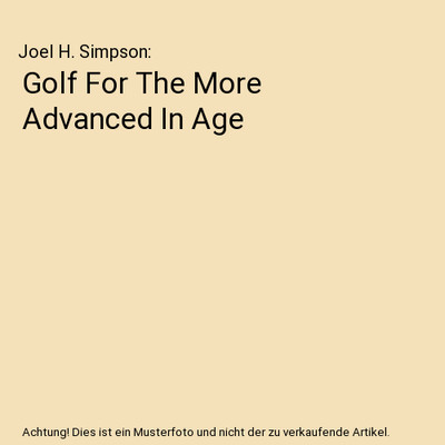Golf For The More Advanced In Age, Joel H. Simpson