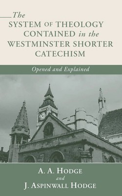 A. A. Hodge (u. a.) | The System of Theology Contained in the Westminster...
