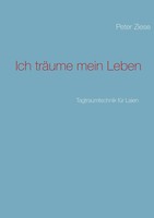 Peter Ziese | Ich TräUme Mein Leben | Taschenbuch | Deutsch (2012) | 252 S.