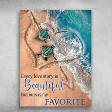 Turtle Couple, Turtle Beach, Every Love Story Is Beautiful, But Ours Is My Fa...