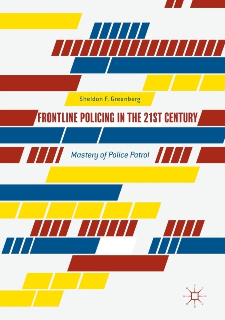 Frontline Policing in the 21st Century:  by Sheldon F. Greenberg PAPERBACK