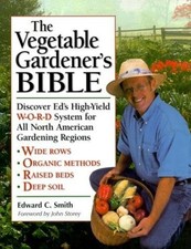 The Vegetable Gardener's Bible: Discover Ed's High-Yield W-O-R-D System for All,