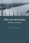 Ethics and Extermination: Reflections on Nazi Genocide by Michael Burleigh (Paperback, 1997)