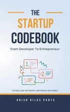 The Startup Codebook: From Developer To Entrepreneur by Anish Bilas Panta Paperb