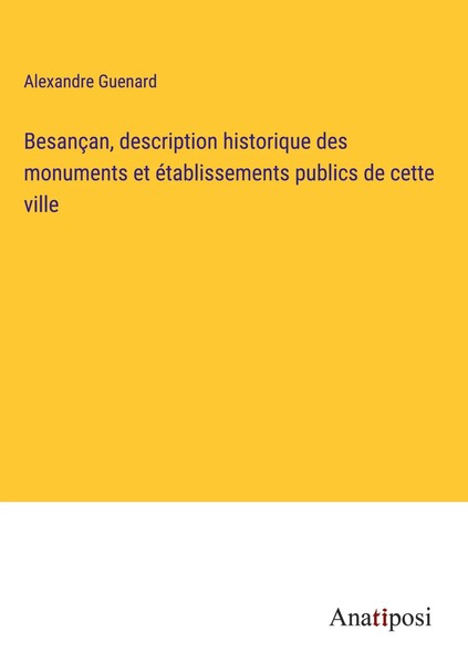 Alexandre Guenard | BesançAn, Description Historique Des Monuments Et...-image