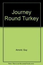 Journey Round Turkey By Guy Arnold