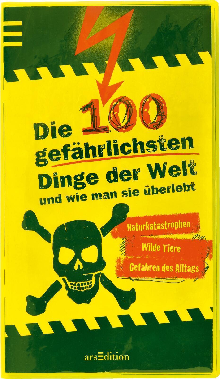 Thumbnail - Anna Claybourne Die 100 Gefährlichsten Dinge Der Welt Und Wie Man Sie