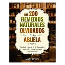 Los 200 Remedios Naturales Olvidados de la Ab...