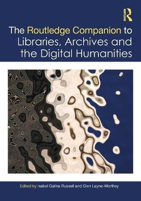 Isabel Galina R The Routledge Companion to Libraries, Archiv (Gebundene Ausgabe)