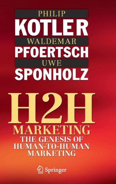 H2H Marketing: The Genesis of Human-to-Human Marketing by Philip Kotler HARDBACK