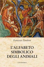 Libri Francesco Zambon - L' Alfabeto Simbolico Degli Animali