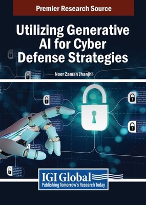 Utilizing Generative AI for Cyber Defense Strategies by Noor Zaman Jhanjhi, N...