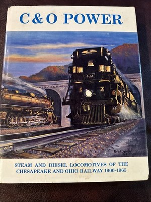 C&O Power Steam and Diesel Locomotives of the Chesapeake and Ohio Railway