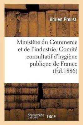 PROUST-A - Ministre du Commerce et de l'industrie. Comit consultatif - X555z