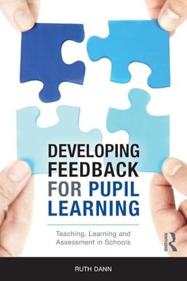 Developing Feedback for Pupil Learning: Teaching, Learning and Assessment in Sc